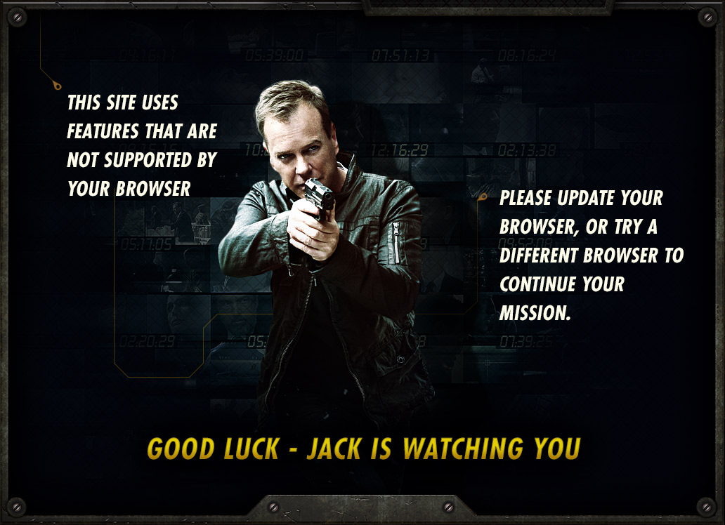Your browser is not supported, please update or try another browser to complete your mission.